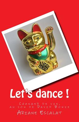 Let's dance !: Changer de vie, au son de David Bowie - Ariane Escalat