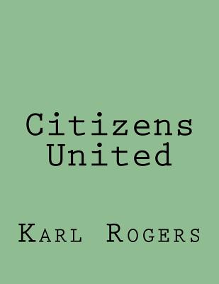 Coperta cărții 'Citizens United - Karl Rogers'