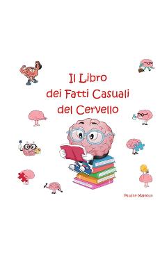 Poza produsului Il Libro dei Fatti Casuali del Cervello - Pauline Malkoun