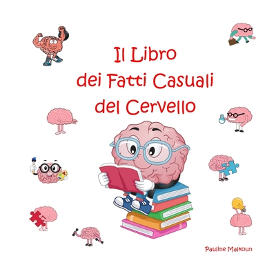 Il Libro dei Fatti Casuali del Cervello - Pauline Malkoun