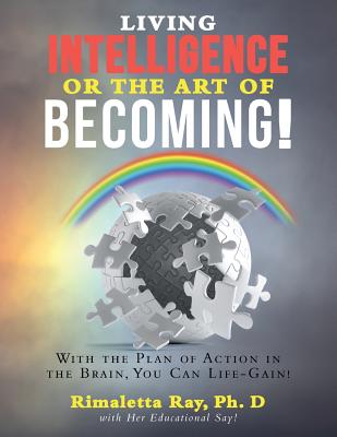 Living Intelligence Or The Art of Becoming! - Rimaletta Ray