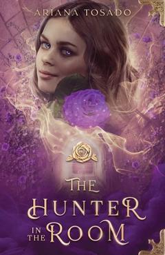 Coperta cărții 'The Hunter in the Room - Ariana Tosado'