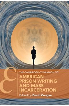 Poza produsului The Cambridge Companion to American Prison Writing and Mass Incarceration - David Coogan