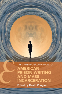 The Cambridge Companion to American Prison Writing and Mass Incarceration - David Coogan