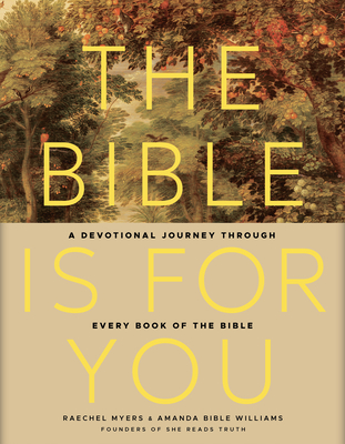 The Bible Is for You: A Devotional Journey Through Every Book of the Bible - Raechel Myers