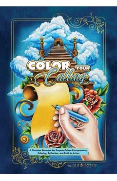 Poza produsului Color your Calling: A Christian Resource for Purpose-Driven Entrepreneurs: Coloring, Reflection, and Faith in Action - Annie Reyes