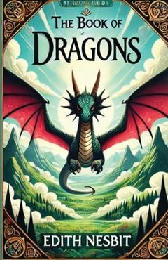 Poza produsului The Book Of Dragons(Illustrated) - Edith Nesbit