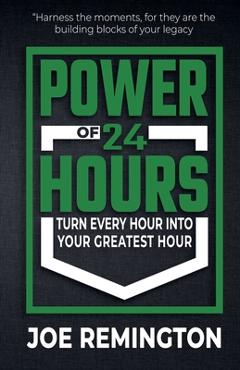 Coperta cărții 'The Power of 24 Hours - Joe Remington'