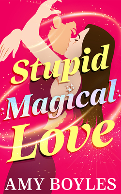 Stupid Magical Love - Amy Boyles