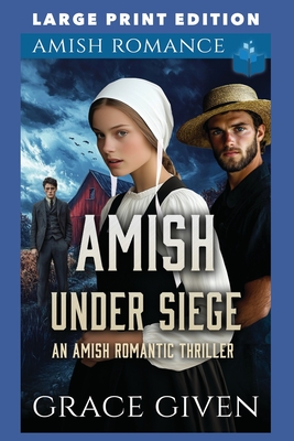 Coperta cărții 'Amish Under Siege: Large Print Edition - Grace Given'