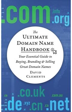 Coperta cărții 'The Ultimate Domain Name Handbook: Your Essential Guide To Buying, Branding & Selling Great Domain Names - David'