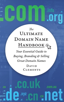 Coperta cărții 'The Ultimate Domain Name Handbook: Your Essential Guide To Buying, Branding & Selling Great Domain Names - David'