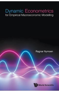 Coperta cărții 'Dynamic Econometrics for Empirical Macroeconomic Modelling - Ragnar Nymoen'