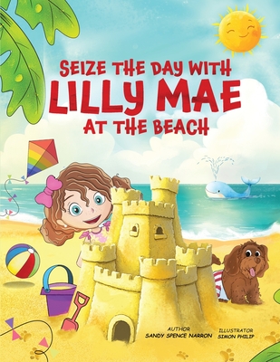 Seize the Day with Lilly Mae at the Beach - Sandy Spence Narron