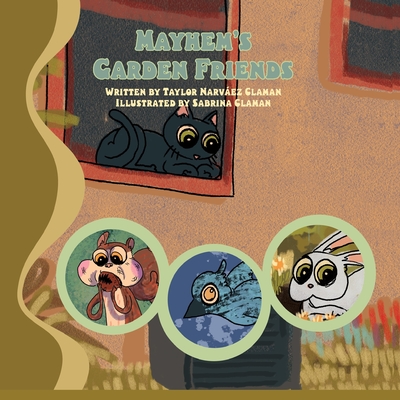 Mayhem's Garden Friends - Taylor Narvaez Claman