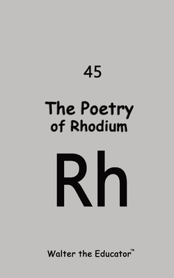 Coperta cărții 'The Poetry of Rhodium -'