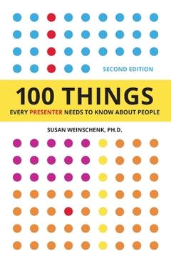 Coperta cărții '100 Things Every Presenter Needs To Know About People - Susan Weinschenk'