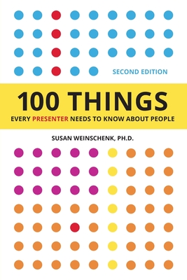 100 Things Every Presenter Needs To Know About People - Susan Weinschenk