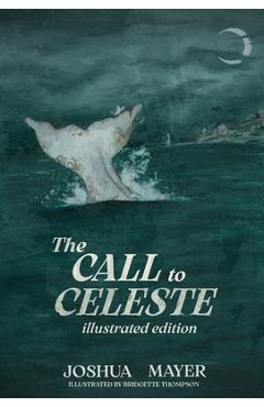 Coperta cărții 'The Call to Celeste (Illustrated Edition) - Joshua Mayer'