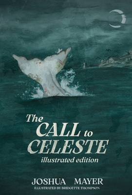 The Call to Celeste (Illustrated Edition) - Joshua Mayer