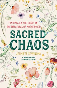 Poza produsului Sacred Chaos: Finding Joy and Jesus in the Messiness of Motherhood - Jennifer Stavinoha