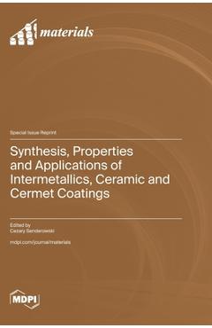 Coperta cărții 'Synthesis, Properties and Applications of Intermetallics, Ceramic and Cermet Coatings - Cezary Senderowski'