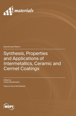 Coperta cărții 'Synthesis, Properties and Applications of Intermetallics, Ceramic and Cermet Coatings - Cezary Senderowski'