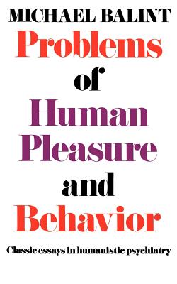 Coperta cărții 'Problems of Human Pleasure and Behavior: Classic Essays in Humanistic Psychiatry - Michael Balint'