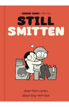 Still Smitten: Short-Form Comics about Long-Term Love - Catana Chetwynd