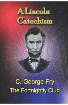 Poza produsului A Lincoln Catechism - C. George Fry