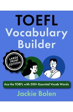 Poza produsului TOEFL Vocabulary Builder: Ace the TOEFL with 500+ Essential Vocab Words (Large Print Edition) - Jackie Bolen