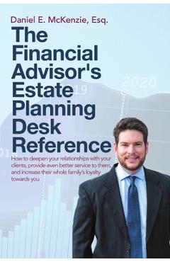 Coperta cărții 'The Financial Advisor's Estate Planning Desk Reference: How to deepen your relationships with your clients, provide'