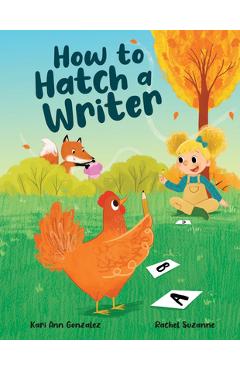 Poza produsului How to Hatch a Writer - Kari Ann Gonzalez