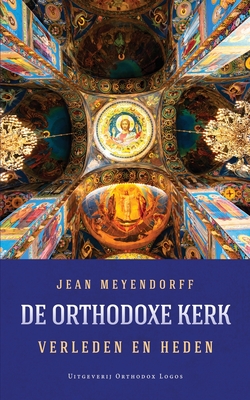 Coperta cărții 'De Orthodoxe Kerk: Verleden en heden - Jean Meyendorff'