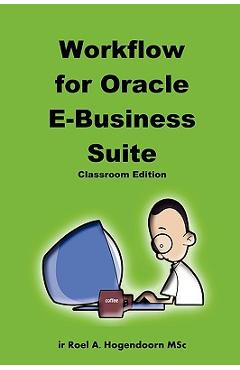 Coperta cărții 'Workflow for Oracle E-Business Suite (Classroom Edition) - Roel Hogendoorn'