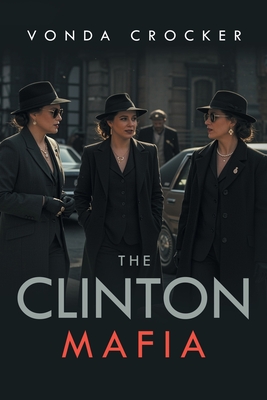 Coperta cărții 'The Clinton Mafia - Vonda Crocker'