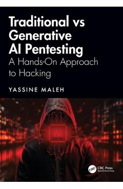 Coperta cărții 'Traditional Vs Generative AI Pentesting: A Hands-On Approach to Hacking - Yassine Maleh'
