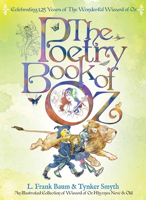 The Poetry Book of Oz - Deluxe 125th Anniversary Edition: An Illustrated Collection of Wizard of Oz Rhymes - Tynker Smyth