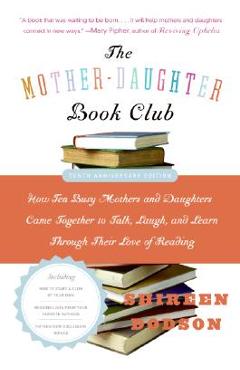 Poza produsului The Mother-Daughter Book Club REV Ed.: How Ten Busy Mothers and Daughters Came Together to Talk, Laugh, and Learn Through Their Love of Reading - Shireen Dodson