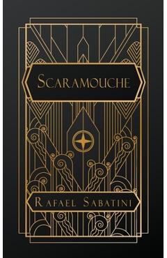 Coperta cărții 'Scaramouche: A Romance of the French Revolution - Rafael Sabatini'