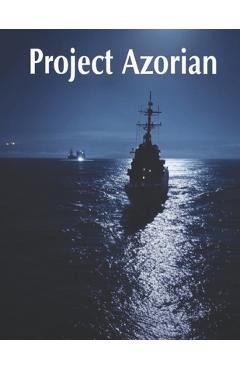 Coperta cărții 'Project Azorian: The History of the CIA Operation to Recover a Sunken Soviet Submarine -'