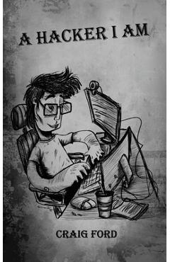 Coperta cărții 'A Hacker, I Am - Craig Ford'