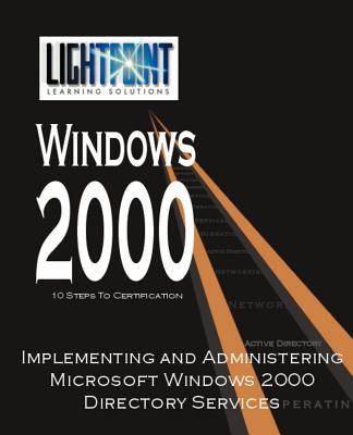 Implementing and Administering Microsoft Windows 2000 Directory Services - 