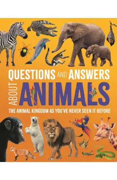 Questions and Answers about Animals: The Animal Kingdom as You've Never Seen It Before - Michael Leach