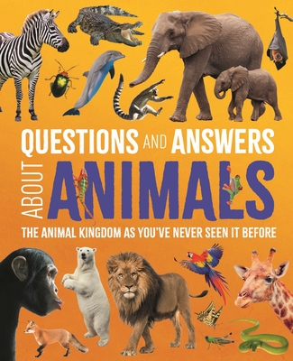 Coperta cărții 'Questions and Answers about Animals: The Animal Kingdom as You've Never Seen It Before - Michael Leach'