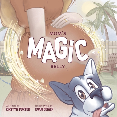 Mom's Magic Belly - Kirstyn Porter
