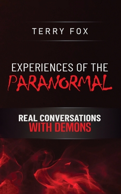 Coperta cărții 'Experiences of the Paranormal: Real Conversations with Demons - Terry Fox'