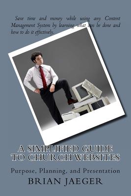 A Simplified Guide to Church Websites: Purpose, Planning, and Presentation - Lisa Jaeger