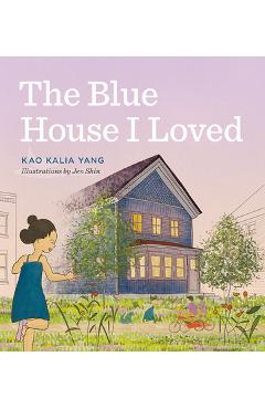 Coperta cărții 'The Blue House I Loved - Kao Kalia Yang'