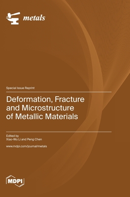 Deformation, Fracture and Microstructure of Metallic Materials - Xiao-wu Li